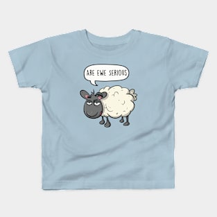 Are ewe serious Kids T-Shirt